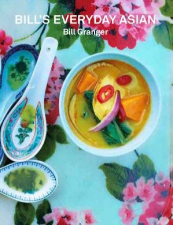 Bill's Everyday Asian by Bill Granger