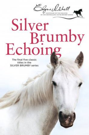 Silver Brumby Echoing by Elyne Mitchell