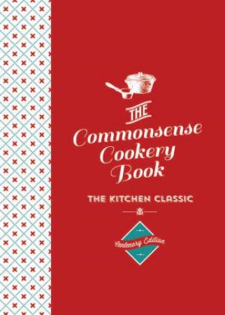 The Commonsense Cookery Book (Centenary Edition) by Home Econ Institute of Australia