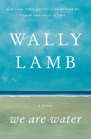 We Are Water by Wally Lamb