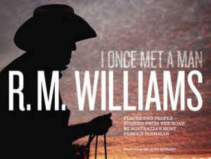 I Once Met A Man (Illustrated Edition) by R M Williams