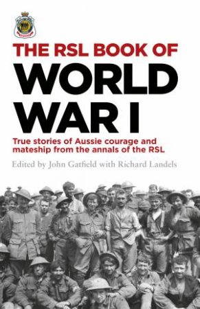 The RSL Book Of World War I by John Gatfield & Richard Landels