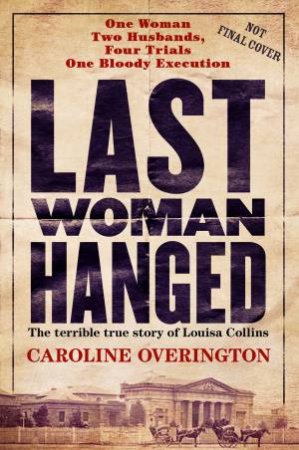 Last Woman Hanged by Caroline Overington