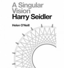 Harry Seidler A Singular Vision