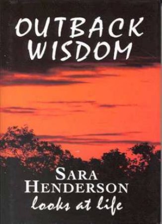 Outback Wisdom by Sara Henderson