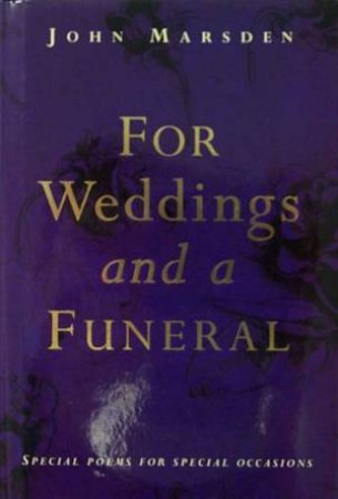 For Weddings And A Funeral by John Marsden