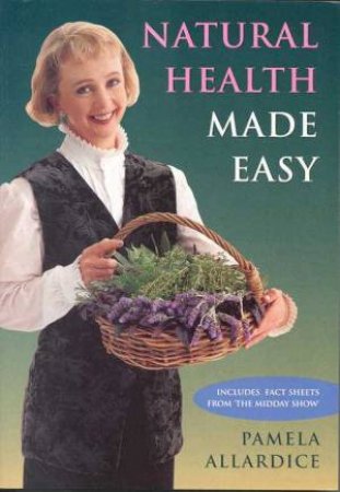 Natural Health Made Easy by Pamela Allardice