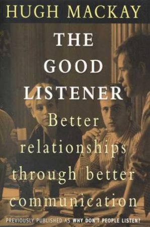 The Good Listener by Hugh Mackay