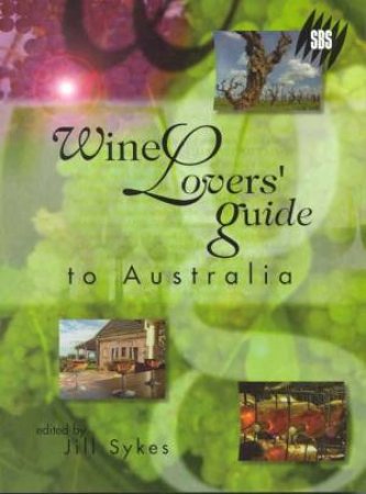 Wine Lovers' Guide To Australia by Jill Sykes