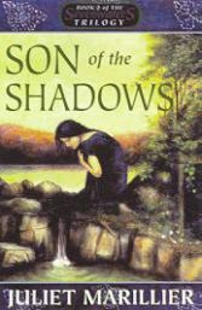 Sevenwaters 02 : Son Of The Shadows by Juliet Marillier