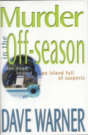 Murder In The Off-Season by Dave Warner