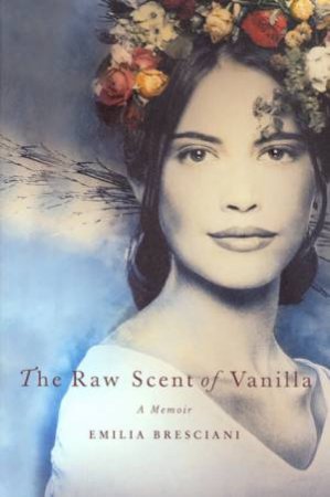 The Raw Scent Of Vanilla by Emilia Bresciani