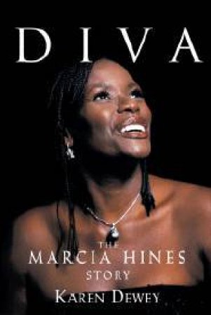 Diva: The Marcia Hines Story by Karin Dewey