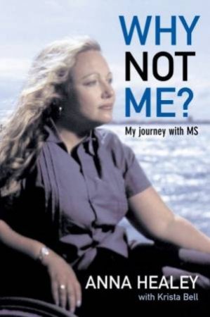 Why Not Me?: My Journey With MS by Anna Healey & Krista Bell