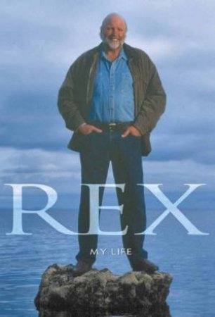 Rex: My Life by Rex Hunt