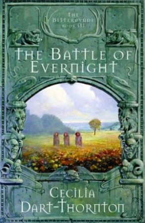 The Battle Of Evernight by Cecilia Dart-Thornton