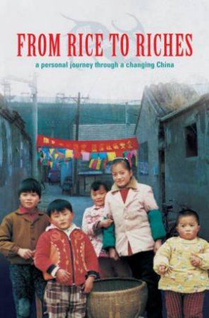 From Rice To Riches: A Personal Journey Through A Changing China by Jane Hutcheon