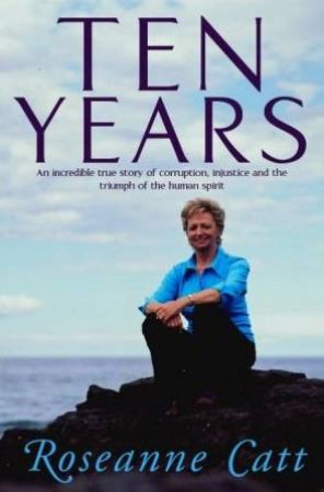 Ten Years by Roseanne Catt