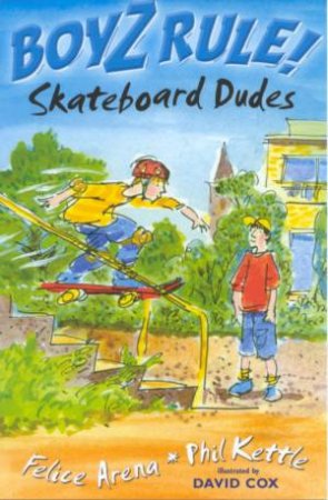 Skateboard Dudes by Felice Arena & Phil Kettle