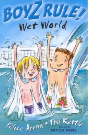 Wet World by Felice Arena & Phil Kettle