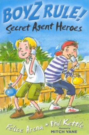 Secret Agent Heroes by Felice Arena & Phil Kettle