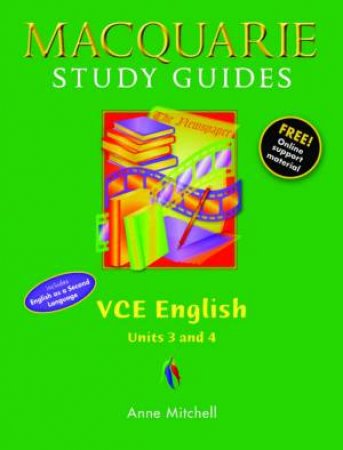 Macquarie Study Guides: VCE English Units 3 And 4 by Anne Mitchell