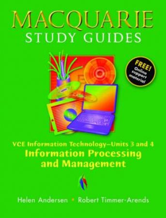 Macquarie Study Guides: VCE Information Technology Units 3 And 4 by Helen Andersen