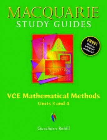 Macquarie Study Guides: VCE Mathmatical Methods Units 3 And 4 by Gurcharn Rehill