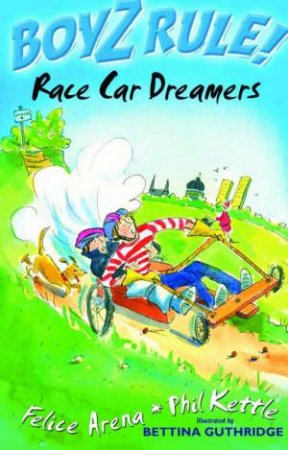 Race Car Dreamers by Felice Arena & Phil Kettle