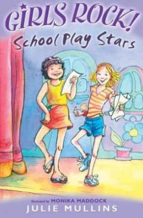 Girlz Rock!: School Play Stars by Julie Mullins