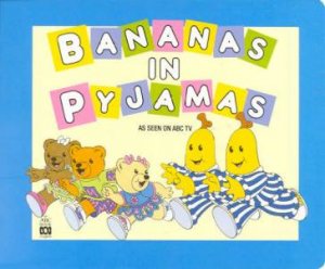 Bananas in Pyjamas by Carey Blyton