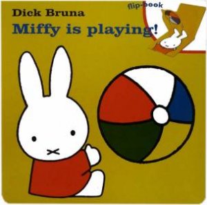 Miffy Is Playing by Dick Bruna