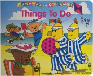 Bananas In Pyjamas: Things To Do by Peter Townsend