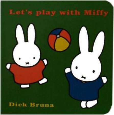 Let's Play With Miffy by Dick Bruna