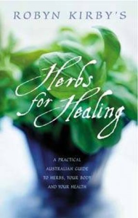 Herbs for Healing by Robyn Kirby