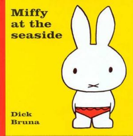 Miffy At The Seaside by Dick Bruna