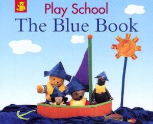 Play School: The Blue Book by Jennie Mackenzie & Clare Shannon