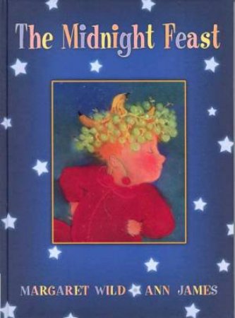 The Midnight Feast by Margaret Wild  & Ann James