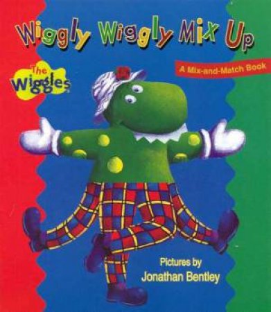 The Wiggles: Wiggly Wiggly Mix-Up by Jonathan Bentley