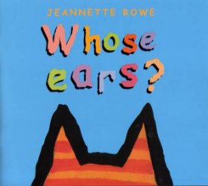 Whose Ears? by Jeannette Rowe