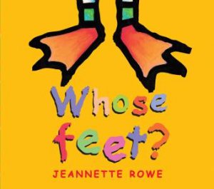 Whose Feet? by Jeannette Rowe