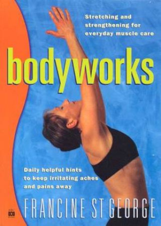 Bodyworks: Stretching & Strengthening by Francine St George