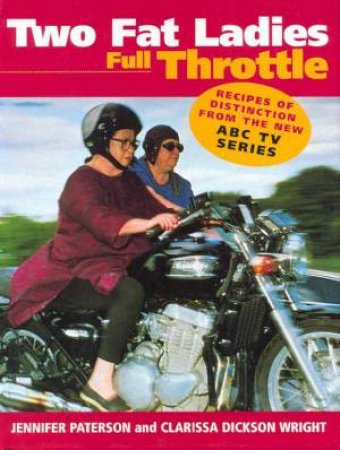 Two Fat Ladies Full Throttle by Jennifer Paterson & Clarissa Wright