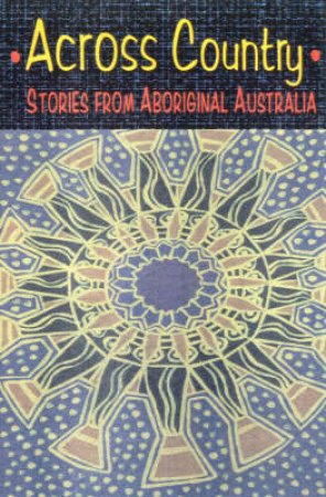 Across Country: Stories Aboriginal by Kerry Davies