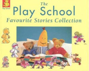 The Play School Favourite Stories Collection by Various