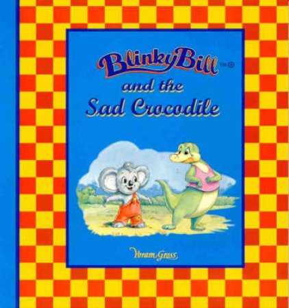 Blinky Bill And The Sad Crocodile by Sally Odgers