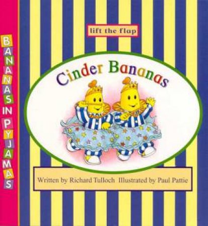 Bananas In Pyjamas: Cinder Bananas by Richard Tulloch