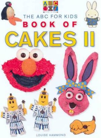 The ABC For Kids Book Of Cakes II by Louise Hammond