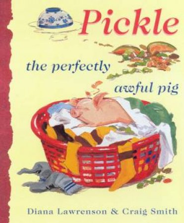 Pickle The Perfectly Awful Pig by Diana Lawrenson