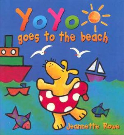 YoYo Goes To The Beach by Jeannette Rowe